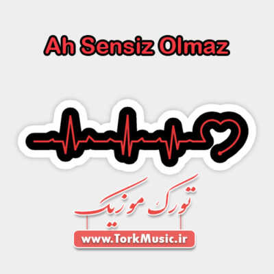 دانلود آهنگ ترکی آه سنسیز اولماز از آهسن آلماز